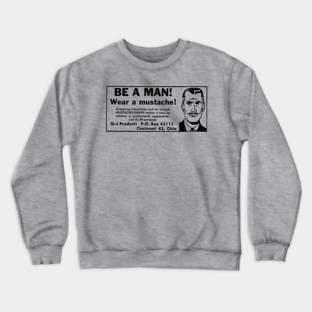 Be A Man! Wear A Mustache! Crewneck Sweatshirt by DankFutura